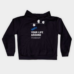 turn your life around today Motivational Kids Hoodie